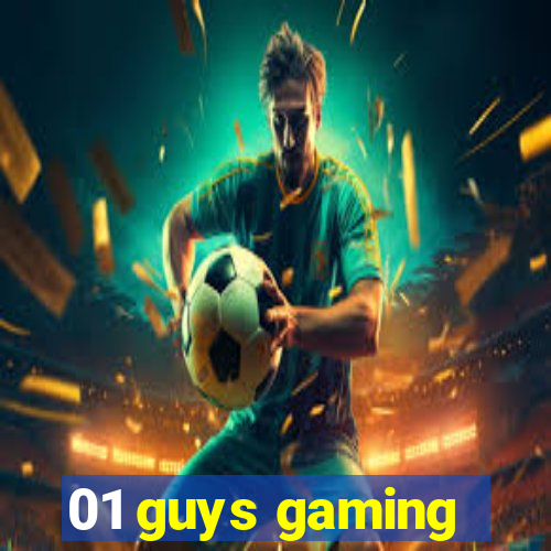 01 guys gaming